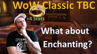 WoW Classic TBC - Should you go Enchanting? Them ring enchants though....
