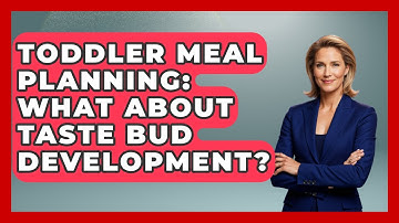 Toddler Meal Planning: What About Taste Bud Development? - Brain Development Hub