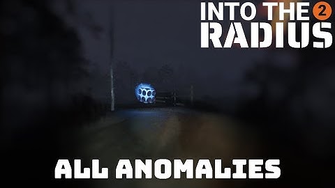 Into The Radius 2 // All anomalies