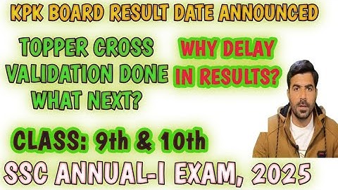 KPK board Result 2025 : Class 9 & 10 SSC Annual-I exam | Why delay in notification?