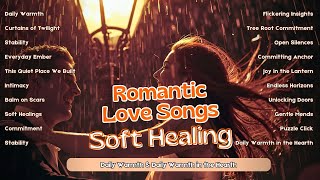Romantic Love Songs – Soft Healing | Daily Warmth & Daily Warmth in the Hearth screenshot 5