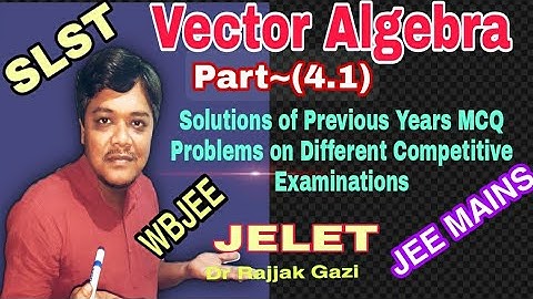 #JELET#WBJEE#JEEMAINS#SLST            Vector Algebra~(4.2) by Dr Rajjak Gazi
