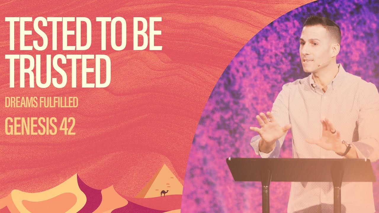 Tested To Be Trusted [Dreams Fulfilled] (Genesis 42124) Matthew