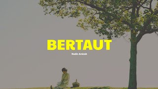 BERTAUT - NADIN AMIZAH | Lirik & Cover