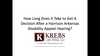 How Long Does It Take to Get A Decision After a Harrison Arkansas Disability Appeal Hearing?