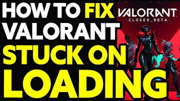 How To Fix Valorant Stuck On Loading Screen (2025) - FULL Guide