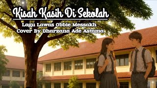 Download Lagu Kisah Kasih di Sekolah - Lagu Lawas Obbie Messakh - Cover By Dharzana Ade Astama MP3 Download Lagu Kisah Kasih di Sekolah - Lagu Lawas Obbie Messakh - Cover By Dharzana Ade Astama MP3