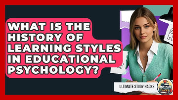 What Is The History Of Learning Styles In Educational Psychology? - Ultimate Study Hacks