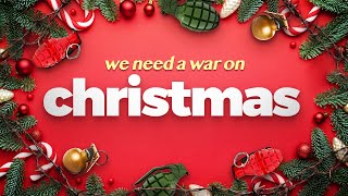 Why We Need a War on Christmas