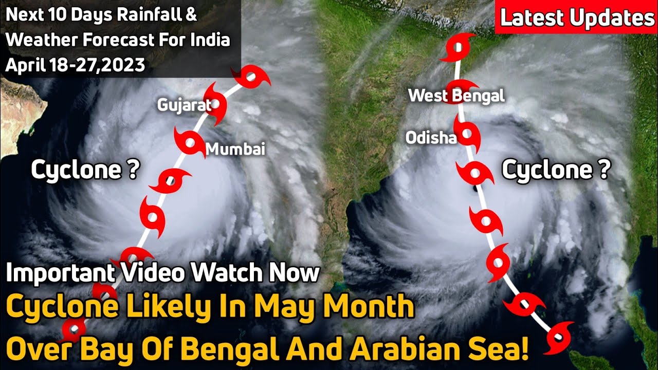 Cyclone Going To Form Over Bay Of Bengal Arabian Sea In May Month Cyclone Going To Form Over Bay Of Bengal Arabian Sea In May Month