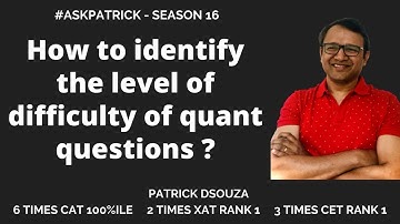 How to  identify the level of difficulty  of Quant questons? | AskPatrick | Patrick Dsouza