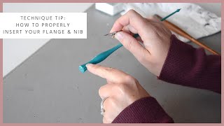 Technique Tip: Properly Inserting Your Flange & Nib