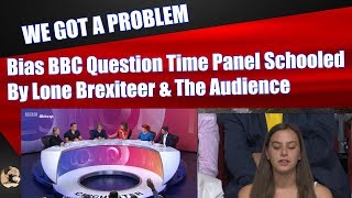 Bias BBC Question Time Panel Schooled By Lone Brexiteer & The Audience