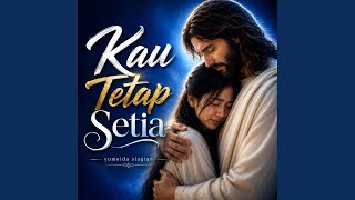 Kau Tetap Setia