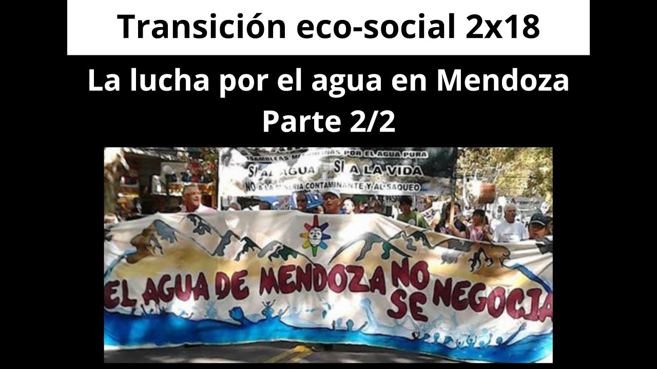 Podcast 2x18 parte 2: la lucha por el agua en Mendoza