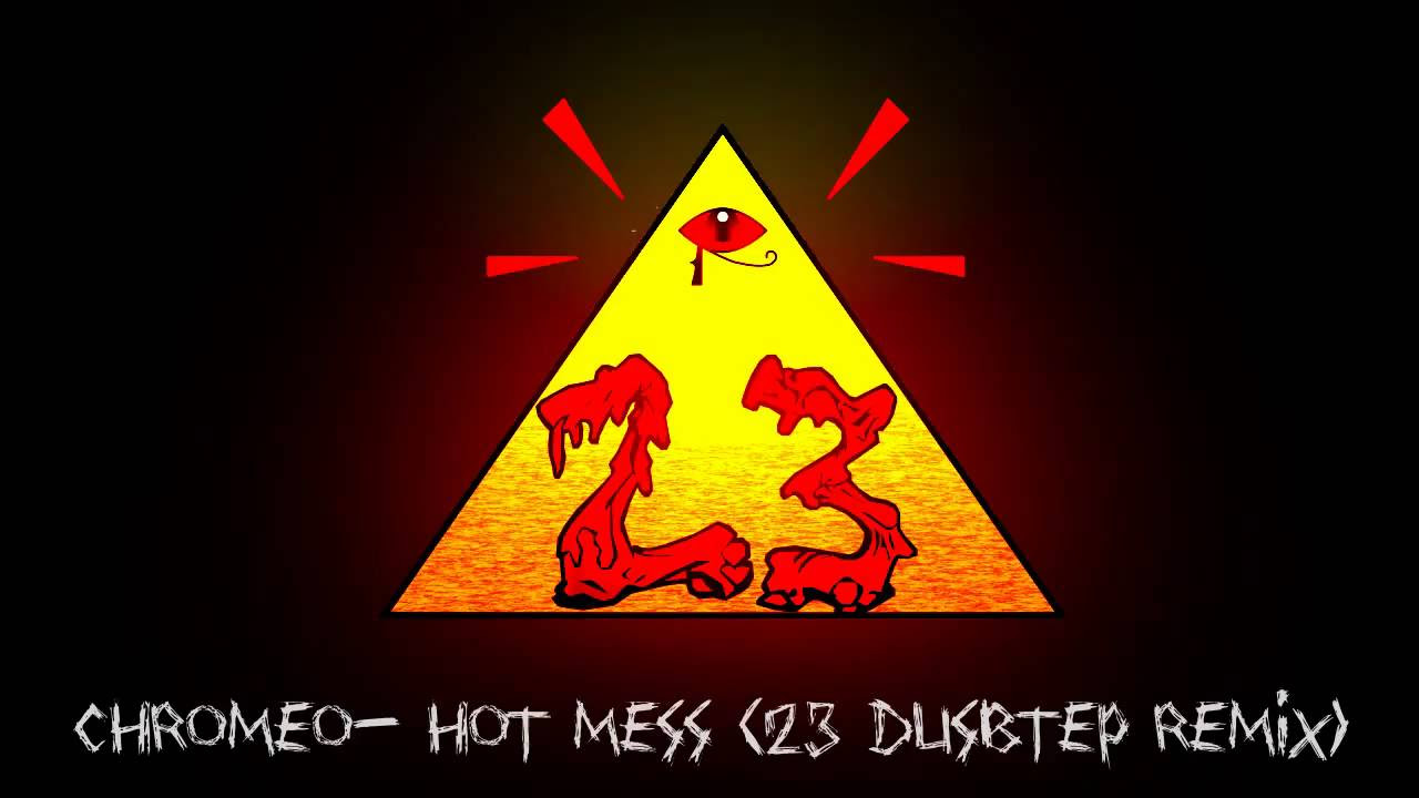 Chromeo- Hot Mess (23 Dubstep Remix)