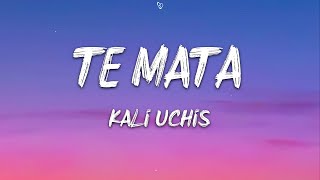 Kali Uchis - Te Mata (Lyrics)