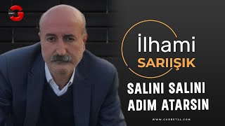 İlhami Sarıışık - Salını Salını Adım Atarsın (Uzun Hava) Resimi