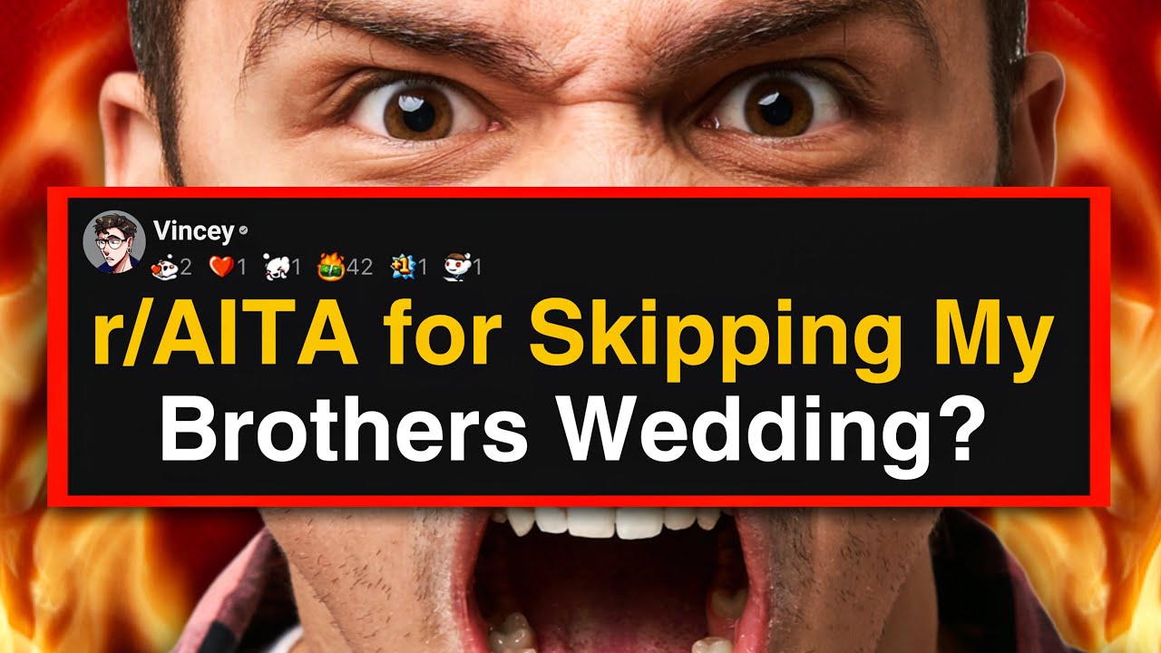 r/AITA for Skipping My Brothers Wedding?