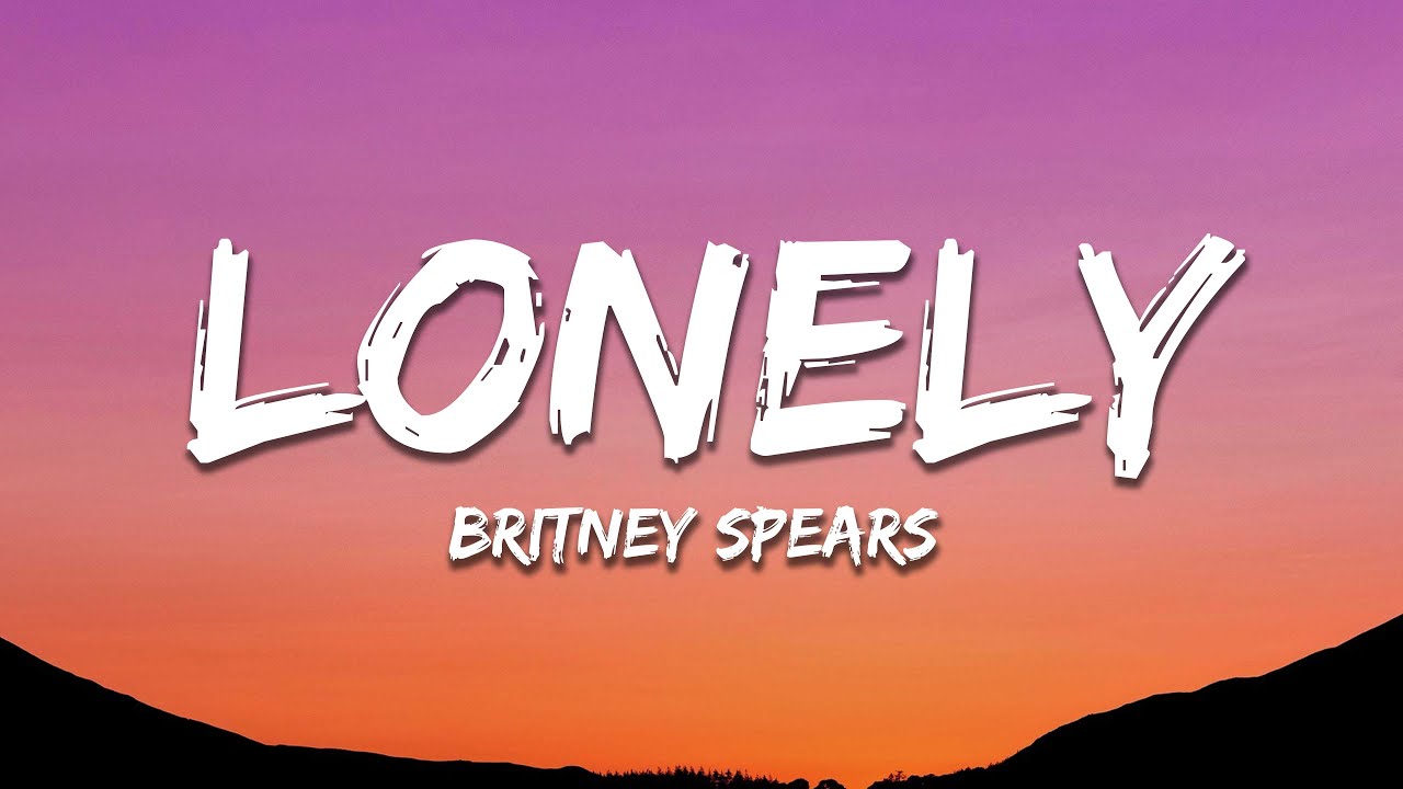 Britney Spears - Lonely (Lyrics)