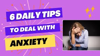 6 Simple TIPS to Manage ANXIETY