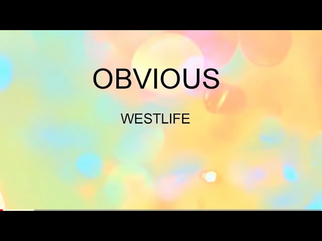 Obvious lyrics -Westlife class=