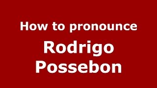 How to pronounce Rodrigo Possebon (Italian/Italy)  - PronounceNames.com