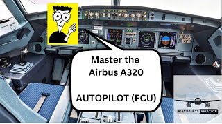 Airbus A320 | Tutorial | Autopilot - Understanding the FCU (Flight Control Unit)
