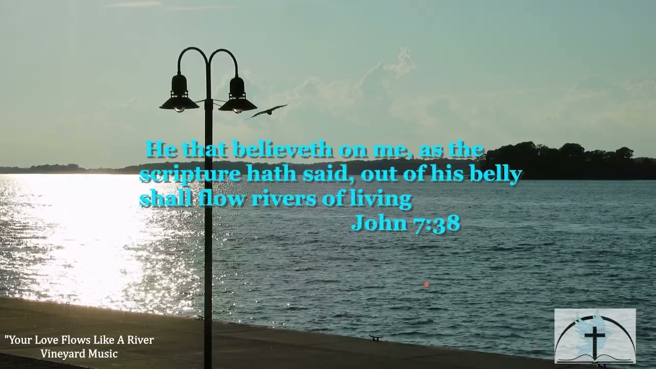 "Your Love Flows Like A River" Vineyard Music  scriptural music video 6640 PRESENTATION