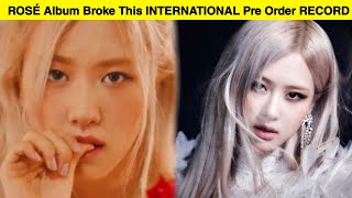 Blackpink's ROSÉ Solo Album Broke This Pre-Order Sales RECORD In Just 12 Hours