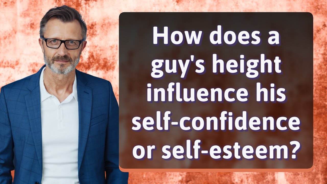 How does a guy's height influence his self-confidence or self-esteem?