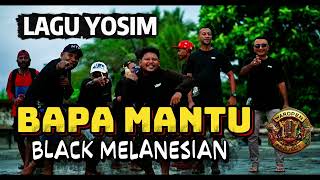 BAPA MANTU – LAGU YOSIM | Black Melanesian | OFFICIAL MUSIC