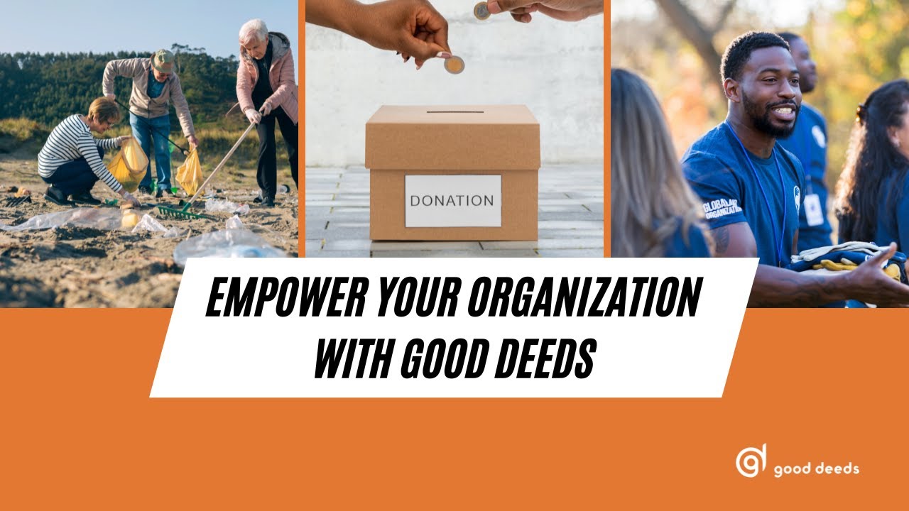 Good Deeds: Empower Your Organization - Tutorial