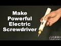 Make Powerful Electric Screwdriver