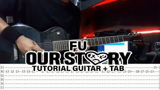 Our Story - FU ( Tutorial Full Guitar + Tab )
