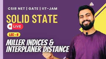 Solid State | Lec - 6 | Miller Indices | CSIR NET/JRF | GATE | IIT-JAM | M.Sc.