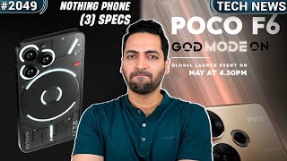 Nothing Phone (3) Specs,POCO F6 India Launch Date,Smartphone India Big News,realme GT 6T India