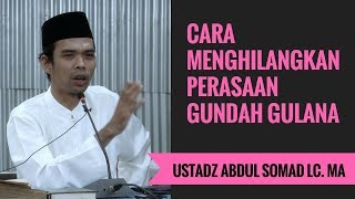Cara Menghilangkan Perasaan Gundah Gulana - Ustadz Abdul Somad Lc. MA