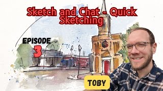 Sketch and Chat 3 - Quick and Easy Loose Sketching Techniques - Live with Toby