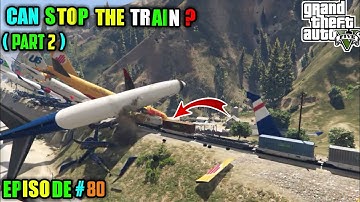 GTA5 : CAN YOU STOP THE TRAIN ? l (PART 2) l TECHNO GAMERZ GTAV GAMEPLAY #80