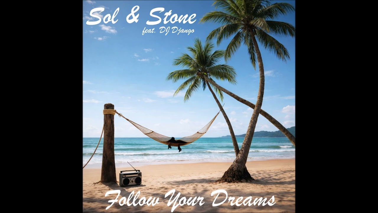 Sol & Stone - Follow Your Dreams (feat. DJ Django)