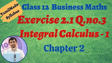 12th Business Maths  | Exercise 2.1 Q.No.3 | INTEGRAL CALCULUS – I | தொகை நுண்கணிதம்-1