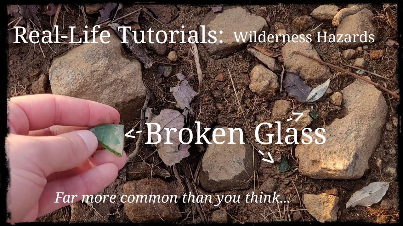 RealLife Tutorials Wilderness Hazards Broken Glass YouTube