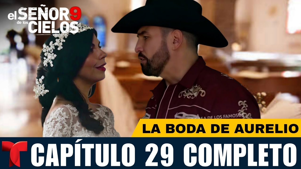 El Señor De Los Cielos 9 Capítulo 29 Completo | LA BODA DE AURELIO Y ...