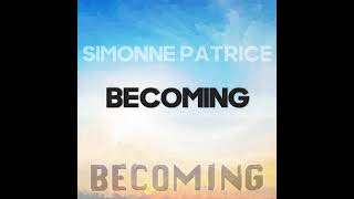 Simonne Patrice - Becoming (Official Audio)