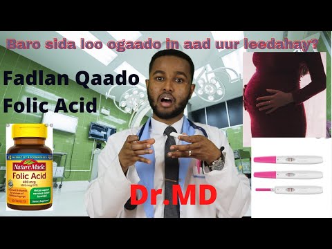 Baro sida loo Ogaado in aad uur leedahay?  Qaadana Folic Acid 400 mcg Seddexda  bil ee hore Uurka.