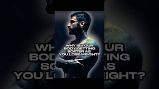 why is your body getting softer as you lose weight?