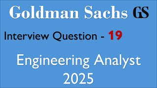 Interview Questions Asked In Goldman Sachs - 19 | Engineering Analyst 2025