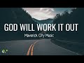 Maverick City Music – God Will Work It Out ft Naomi Raine & Israel Houghton