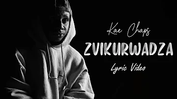 Kae Chaps - Zvikurwadza (Lyric Video)